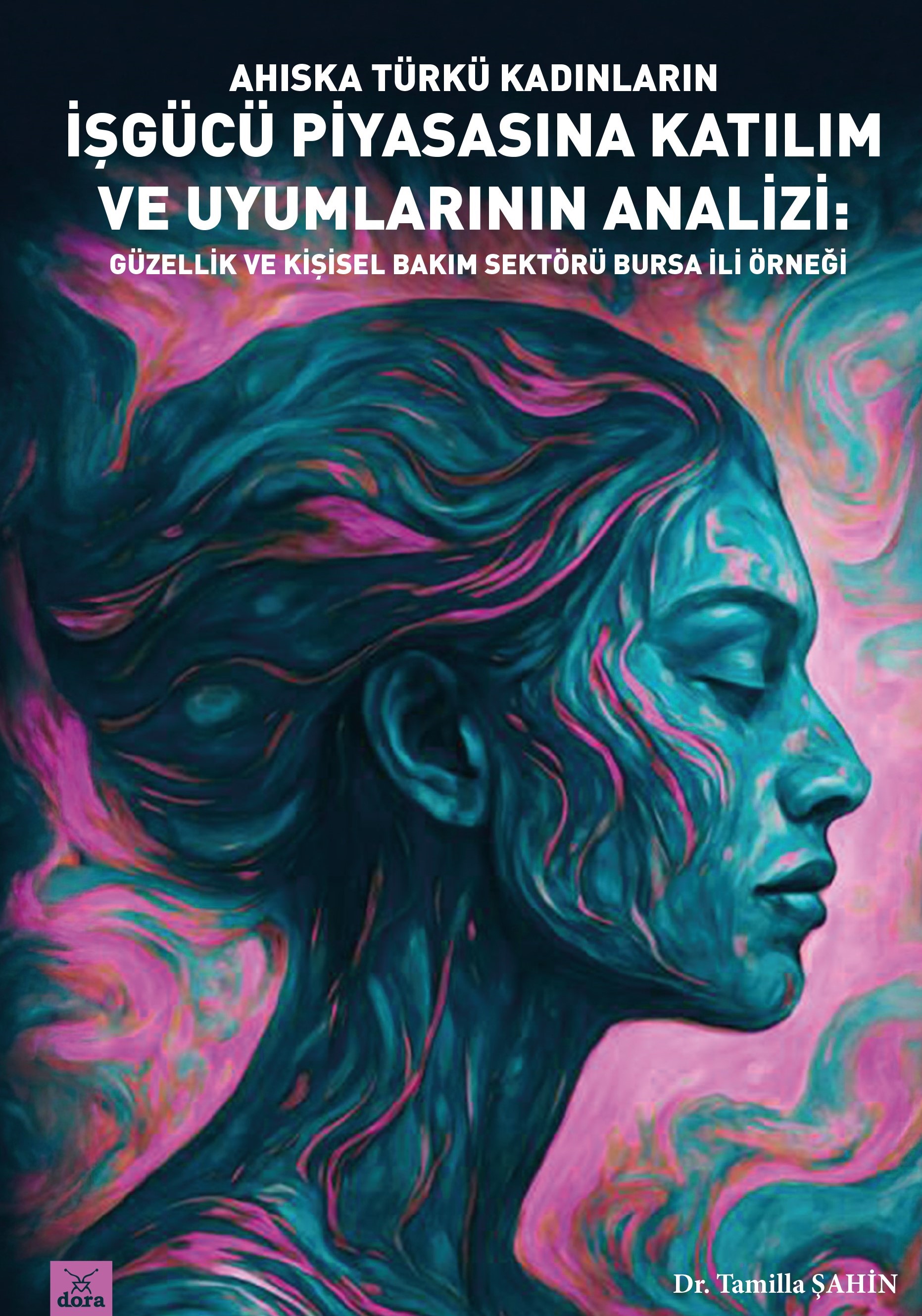 Ahıska Türkü Kadınların İşgücü Piyasasına Katılım ve Uyumlarının Analizi: Güzellik ve Kişisel Bakım Sektörü – Bursa İli Örneği | 662 | Dora Yayıncılık